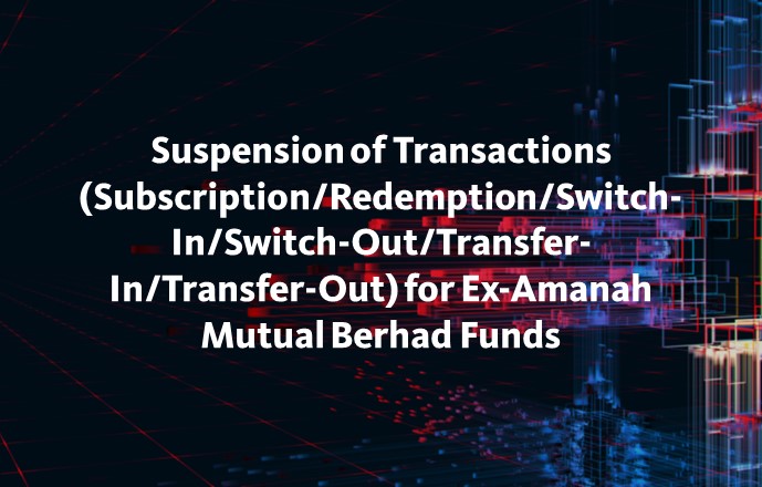 Suspension of Transactions (Subscription/Redemption/Switch-In/Switch-Out/Transfer-In/Transfer-Out) for Ex-Amanah Mutual Berhad Funds